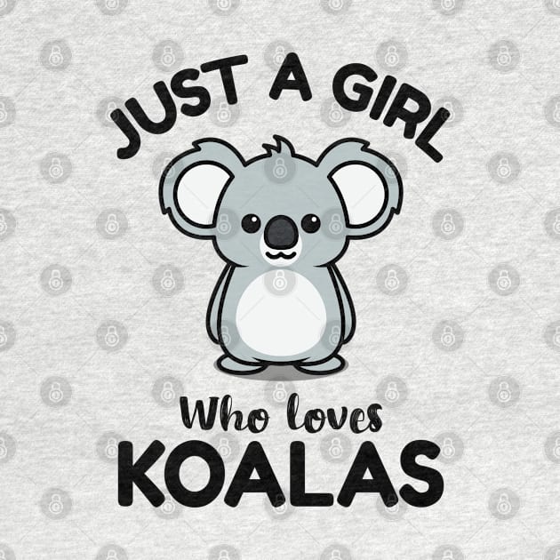 Just A Girl Who Loves Koalas Koala Bear by amitsurti